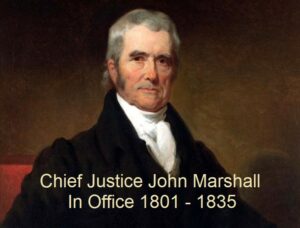 Chief Justice John Marshall 1801 - 1835 .....